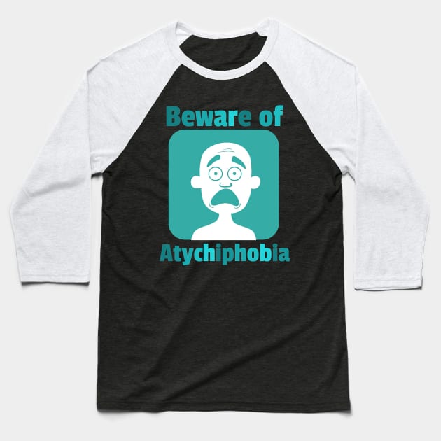 atychiphobia Baseball T-Shirt by dlopezdiana